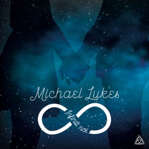 album Infiniti noi - Michael Lukes
