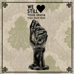 album WE STILL LOVE TOSSE GRASSA YEAH YEAH YEAH - Split