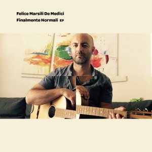 album Finalmente Normali - FeliceMarsiliDeMedici