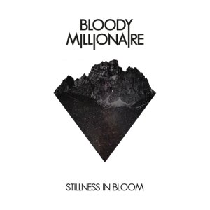 album Stillness in bloom - Bloody Millionaire