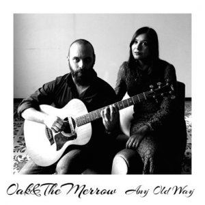 album Any old way - Oak&TheMerrow