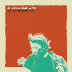 album Non Ci Annoieremo Mai - Gli Occhi Degli Altri (GODA)