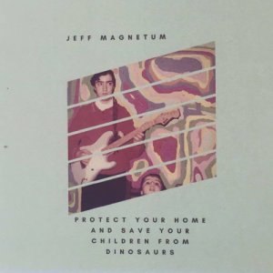 album Protect your home and save your children from dinosaurs - jeff magnetum