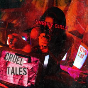 album Cruel Tales - Unruly Girls