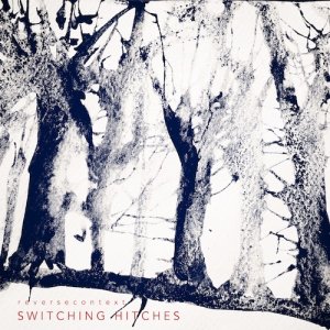 album Switching Hitches - Reverse Context