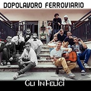 album Dopolavoro Ferroviario - Gli InFelici