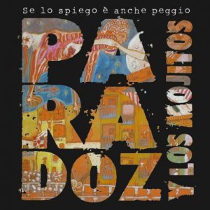 album Se lo spiego è anche peggio - Paradoz y los mojitos