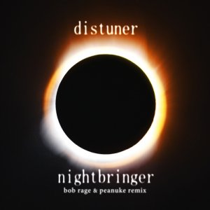 album Distuner - Nightbringer (Bob Rage & Peanuke Remix) - Bob Rage & Peanuke