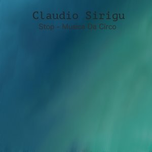 album Stop/Musica Da Circo - Claudio Sirigu