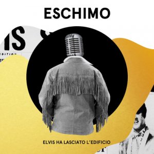 album Elvis Ha Lasciato l'Edificio - Eschimo