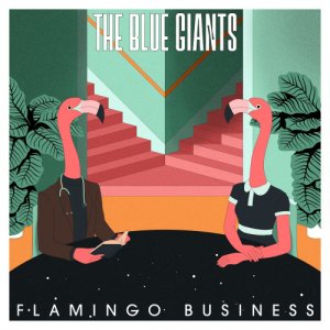 album Flamingo Business - The Blue Giants