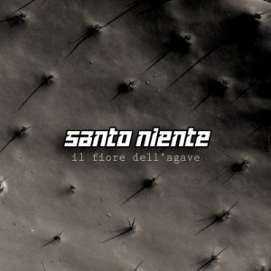 album Il fiore dell'agave - Santo Niente