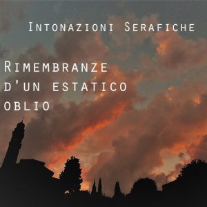album Rimembranze d'un estatico oblio - Intonazioni Serafiche