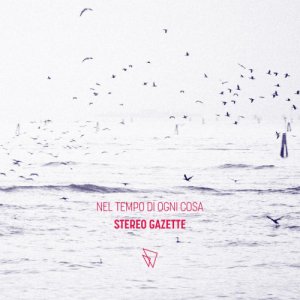 album Nel tempo di ogni cosa - Stereo Gazette