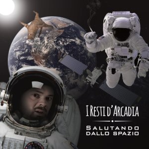 album Salutando dallo Spazio - I Resti d'Arcadia