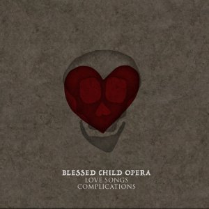 album Love Songs / Complications - Blessed Child Opera