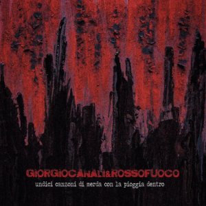 album Undici canzoni di merda con la pioggia dentro - Giorgio Canali & Rossofuoco