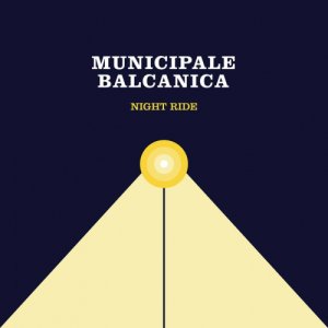 album Night Ride - Municipale Balcanica