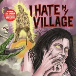 album I Hate My Village - I Hate My Village