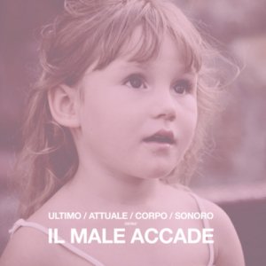album Il male accade - Ultimo Attuale Corpo Sonoro