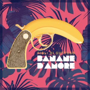album Banane d'Amore - Figli di Guttuso