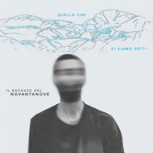 album Quello che ci siamo detti - Il Ragazzo Del 99