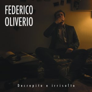 album Decrepito e Irrisolto - Federico Oliverio