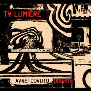 album Avrei Dovuto Odiarti - Tv Lumière
