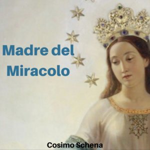 album Madre del miracolo - Cosimo Schena