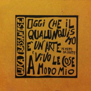 album Oggi che il qualunquismo è un’arte mi metto da parte e vivo - Luca Bassanese