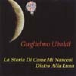 album La storia di come mi nascosi dietro alla luna - Guglielmo Ubaldi