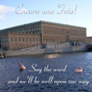 album Say the word and we'll be well upon our way - Encore Une Fois!