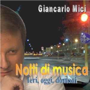 album Notti di musica - Ieri, oggi, domani CD 1 - Giancarlo Mici
