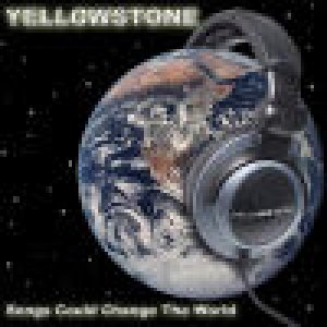 album Songs Could Change The World - Yellowstone
