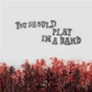 album S/t - You Should Play In A Band