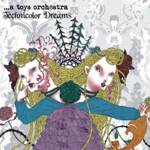 album Technicolor dreams - A Toys Orchestra