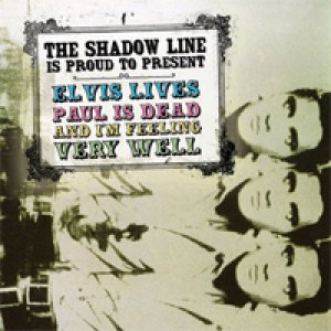album Elvis Lives, Paul Is Dead And I'm Feeling Very Well - The Shadow Line