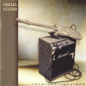 album ...volevosologiocare - Serial Killer