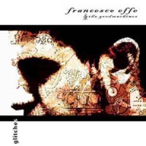 album GLITCHES - Effe&TheGoodMachines
