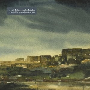 album Canzoni da spiaggia deturpata - Le luci della centrale elettrica