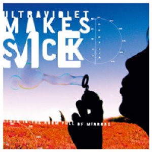 album Stuck In The Room Full Of Mirrors - Ultraviolet Makes Me Sick