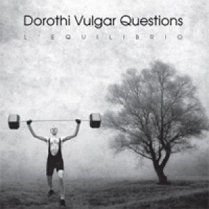 album L’equilibrio - Dorothi Vulgar Questions