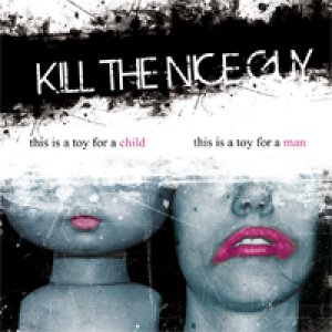 album This Is A Toy For A Child . This Is A Toy For A Man - Kill The Nice Guy