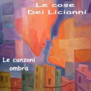 album Le canzoni ombra (Serie provini) - Le Cose dei Licianni