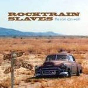 album The Rain Can Wait - RockTrain Slaves