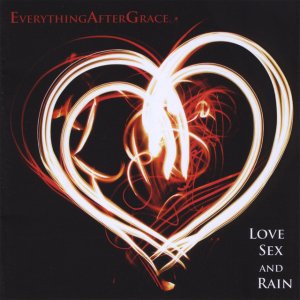 album LOVE SEX AND RAIN - Everything After Grace