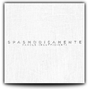 album Parole Insufficienti - Spasmodicamente