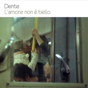 album L'amore non è bello - Dente