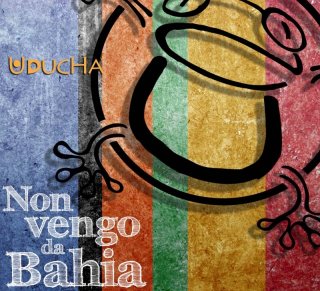 Uduchà - Non vengo da Bahia