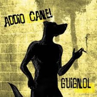 GUIGNOL - "Addio Cane!"